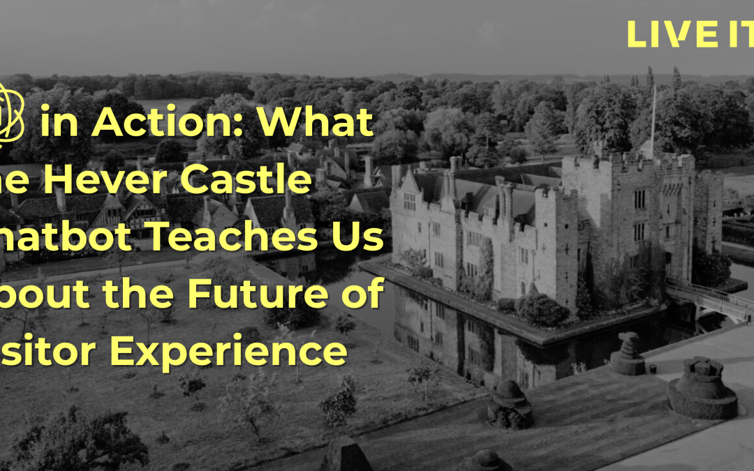 AI and the Future of Visitor Management: A Case Study from LIVE IT and Hever Castle